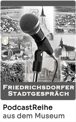 Friedrichsdorfer Stadtgespräch - Die Podcast-Reihe aus dem Museum 