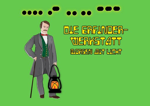 Illustration auf hellgrünem Hintergrund zur „Erfinder-Werkstatt“. Oben steht in gelber Schrift „DIE ERFINDER-WERKSTATT“, darunter in gleicher Schrift „MORSEN MIT LICHT“. Über dem Text sind zwei Gruppen aus schwarzen Punkten und Strichen zu sehen, die an Morsezeichen erinnern. In der Bildmitte ist eine illustrierte Figur eines Mannes im grauen Anzug mit grüner Weste und roter Fliege zu sehen. In der rechten Hand hält er eine Laterne, in der linken einen Stock.
